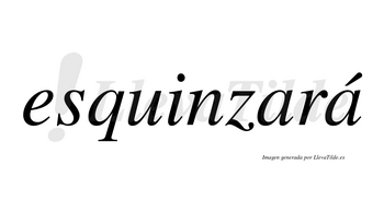 Esquinzará  lleva tilde con vocal tónica en la segunda «a»