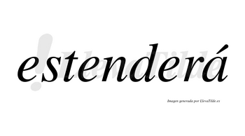 Estenderá  lleva tilde con vocal tónica en la «a»