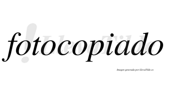 Fotocopiado no lleva tilde con vocal tónica en la «a»