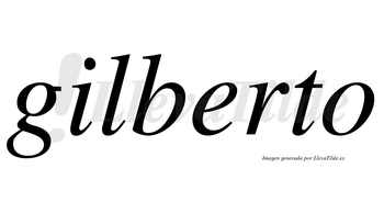 Gilberto  no lleva tilde con vocal tónica en la «e»