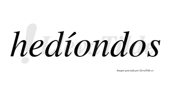 Hedíondos  lleva tilde con vocal tónica en la «i»