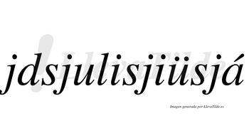 Jdsjulisjiüsjá  lleva tilde con vocal tónica en la «a»
