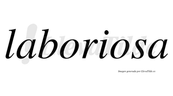 Laboriosa  no lleva tilde con vocal tónica en la segunda «o»