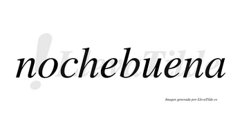 Nochebuena  no lleva tilde con vocal tónica en la segunda «e»