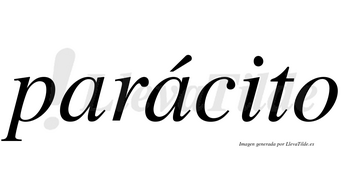 Parácito  lleva tilde con vocal tónica en la segunda «a»