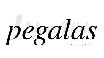 Pegalas  no lleva tilde con vocal tónica en la primera «a»