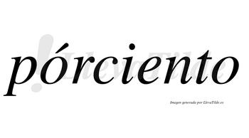 Pórciento lleva tilde con vocal tónica en la primera «o»