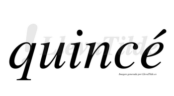 Quincé  lleva tilde con vocal tónica en la «e»