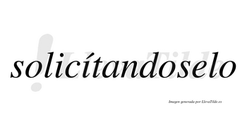 Solicítandoselo  lleva tilde con vocal tónica en la segunda «i»