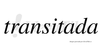 Transitada  no lleva tilde con vocal tónica en la segunda «a»