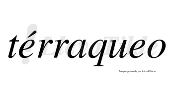 Térraqueo lleva tilde con vocal tónica en la primera «e»