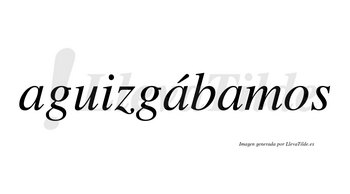 Aguizgábamos  lleva tilde con vocal tónica en la segunda «a»