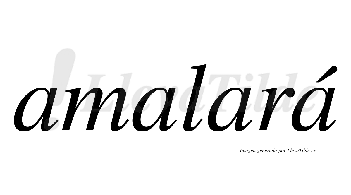 ¿Lleva tilde amalará? | LlevaTilde.es