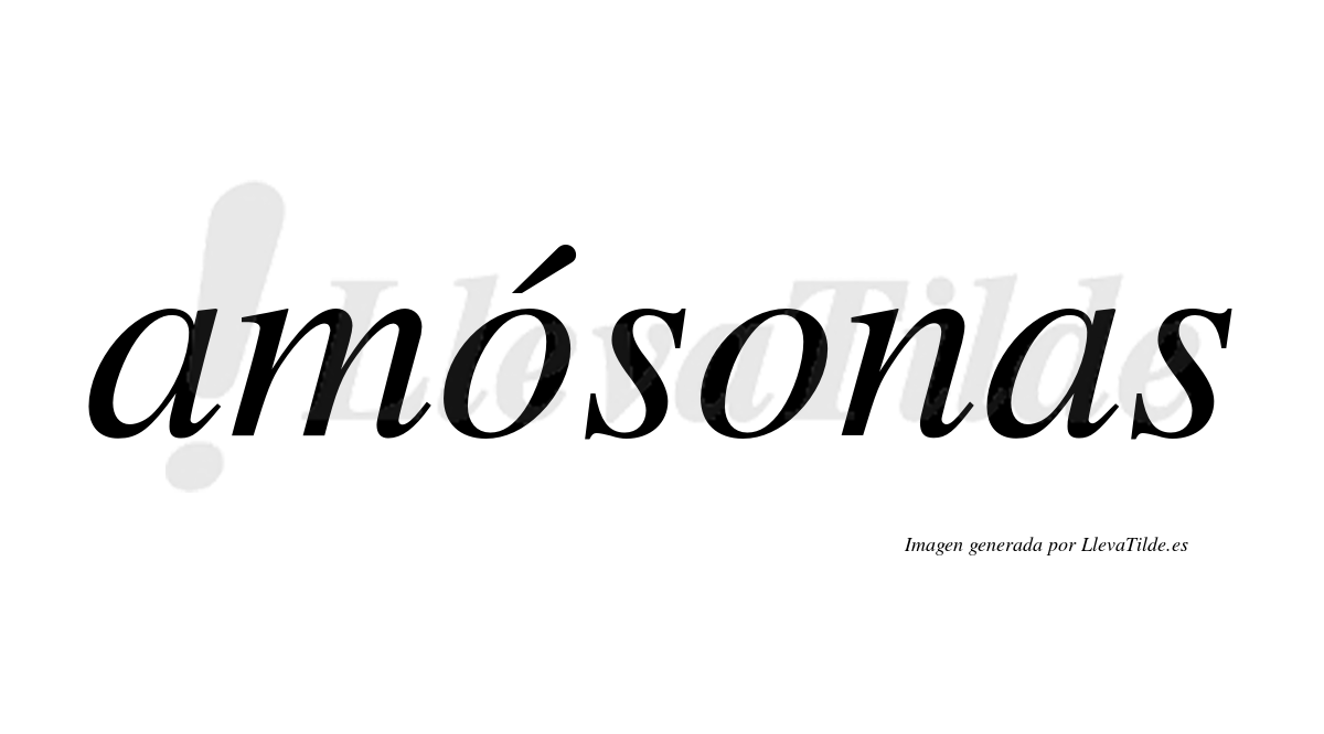 Amósonas  lleva tilde con vocal tónica en la primera "o"