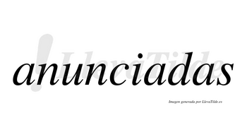 Anunciadas no lleva tilde con vocal tónica en la segunda «a»