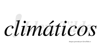 Climáticos  lleva tilde con vocal tónica en la «a»
