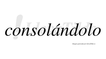 Consolándolo lleva tilde con vocal tónica en la «a»