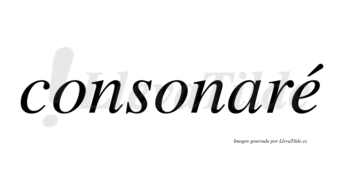 Consonaré  lleva tilde con vocal tónica en la "e"