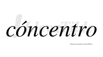 Cóncentro  lleva tilde con vocal tónica en la primera «o»