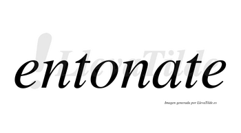 Entonate  no lleva tilde con vocal tónica en la «a»