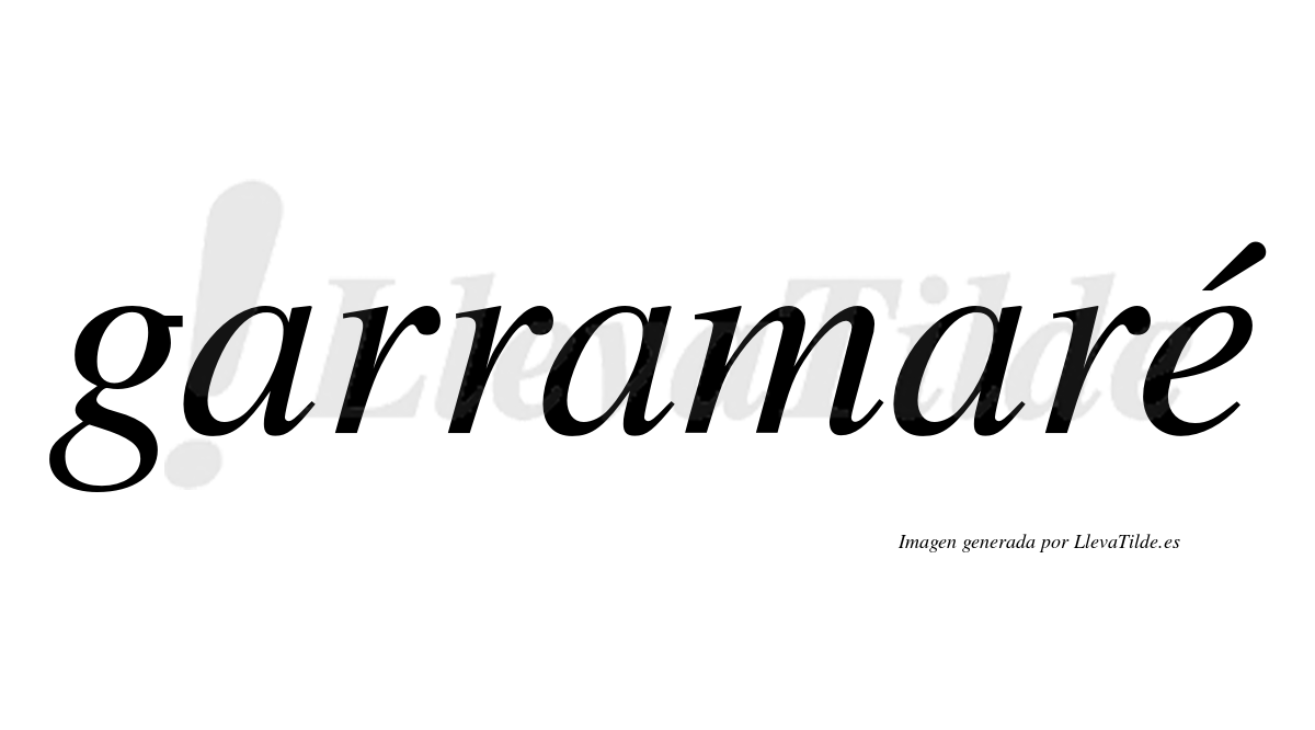 Garramaré  lleva tilde con vocal tónica en la "e"