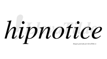Hipnotice no lleva tilde con vocal tónica en la segunda «i»
