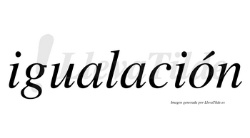 Igualación  lleva tilde con vocal tónica en la «o»