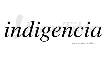 Indigencia  no lleva tilde con vocal tónica en la «e»