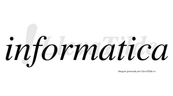Informatica no lleva tilde con vocal tónica en la segunda «i»
