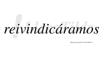 Reivindicáramos  lleva tilde con vocal tónica en la primera «a»