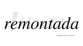 Remontada  no lleva tilde con vocal tónica en la primera «a»