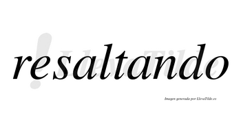 Resaltando  no lleva tilde con vocal tónica en la segunda «a»