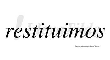 Restituimos  no lleva tilde con vocal tónica en la segunda «i»