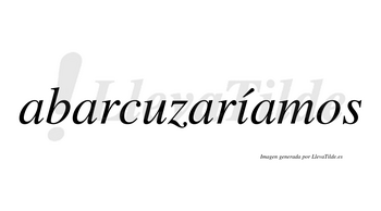 Abarcuzaríamos  lleva tilde con vocal tónica en la «i»