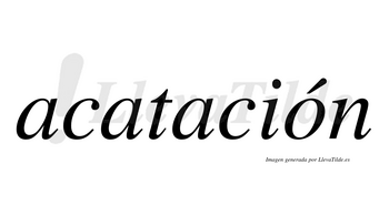 Acatación lleva tilde con vocal tónica en la «o»