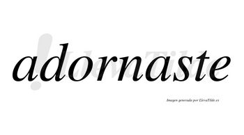 Adornaste no lleva tilde con vocal tónica en la segunda «a»