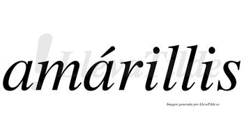 Amárillis  lleva tilde con vocal tónica en la segunda «a»
