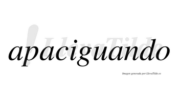 Apaciguando  no lleva tilde con vocal tónica en la tercera «a»