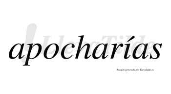 Apocharías  lleva tilde con vocal tónica en la «i»