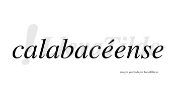 Calabacéense  lleva tilde con vocal tónica en la primera «e»