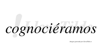 Cognociéramos  lleva tilde con vocal tónica en la «e»