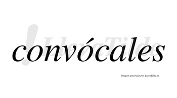 Convócales  lleva tilde con vocal tónica en la segunda «o»