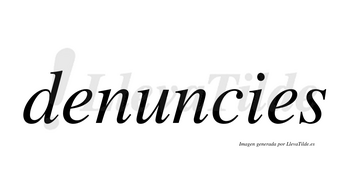 Denuncies  no lleva tilde con vocal tónica en la «u»
