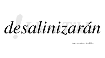 Desalinizarán  lleva tilde con vocal tónica en la tercera «a»