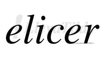 Elicer no lleva tilde con vocal tónica en la segunda «e»