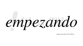 Empezando  no lleva tilde con vocal tónica en la «a»