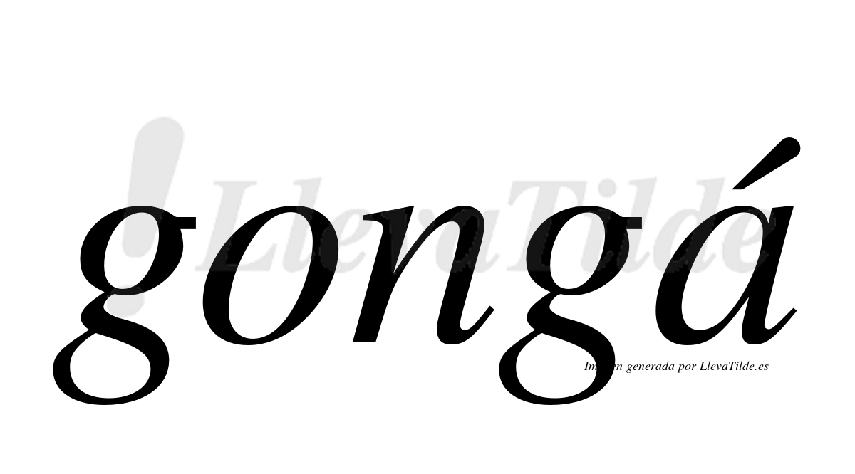 ¿Lleva tilde gongá? | LlevaTilde.es
