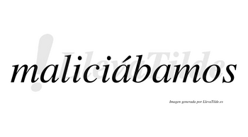 Maliciábamos  lleva tilde con vocal tónica en la segunda «a»