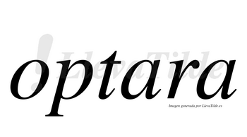 Optara  no lleva tilde con vocal tónica en la primera «a»