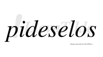 Pideselos  no lleva tilde con vocal tónica en la segunda «e»
